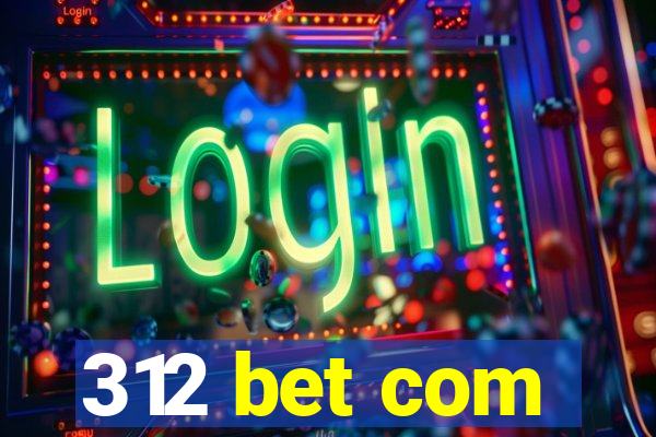 312 bet com